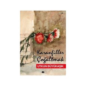 KARANFILLER ÇOĞALTMAK - UTKUN BÜYÜKAŞIK
