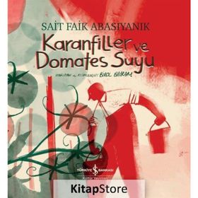 Karanfiller Ve Domates Suyu - Sait Faik Abasıyanık