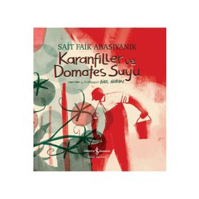 Karanfiller Ve Domates Suyu - Sait Faik Abasıyanık