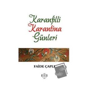 Karanfilli Karantina Günleri - Faide Çaplı - Gate Yayınları
