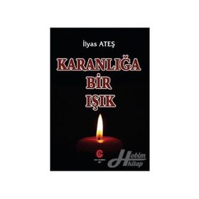 Karanlığa Bir Işık - İlyas Ateş