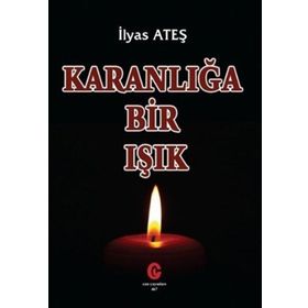 Karanlığa Bir Işık - İlyas Ateş