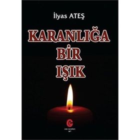 Karanlığa Bir Işık - İlyas Ateş