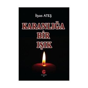 Karanlığa Bir Işık - İlyas Ateş