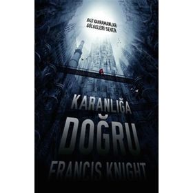 KARANLIĞA DOĞRU - FRANCIS KNIGHT