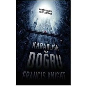KARANLIĞA DOĞRU - FRANCIS KNIGHT