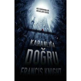 KARANLIĞA DOĞRU - FRANCIS KNIGHT