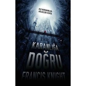 KARANLIĞA DOĞRU - FRANCIS KNIGHT