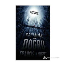 KARANLIĞA DOĞRU - FRANCIS KNIGHT