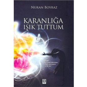 KARANLIĞA IŞIK TUTTUM - NURAN BOYRAZ