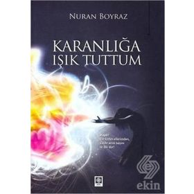 KARANLIĞA IŞIK TUTTUM - NURAN BOYRAZ