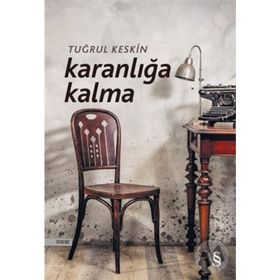 Karanlığa Kalma - Tuğrul Keskin
