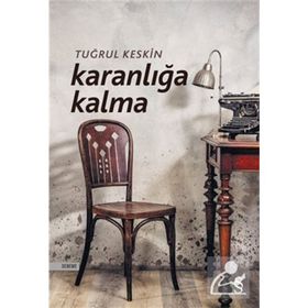 Karanlığa Kalma - Tuğrul Keskin