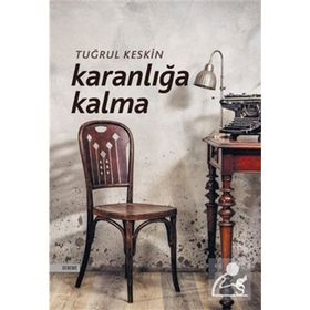 Karanlığa Kalma - Tuğrul Keskin