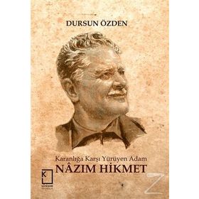 Karanlığa Karşı Yürüyen Adam Nazım Hikmet - Dursun Özden