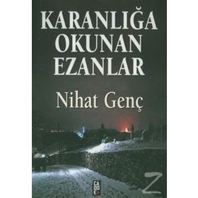 KARANLIĞA OKUNAN EZANLAR - NIHAT GENÇ
