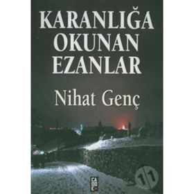 KARANLIĞA OKUNAN EZANLAR - NIHAT GENÇ