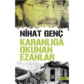 KARANLIĞA OKUNAN EZANLAR - NIHAT GENÇ