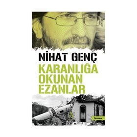 KARANLIĞA OKUNAN EZANLAR - NIHAT GENÇ