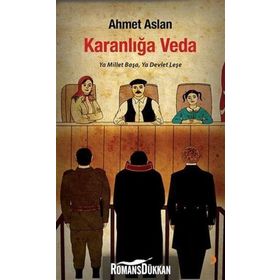 KARANLIĞA VEDA YA MILLET BAŞA, YA DEVLET LEŞE - AHMET ASLAN