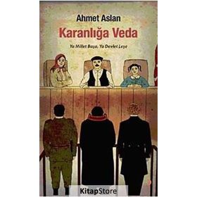 KARANLIĞA VEDA YA MILLET BAŞA, YA DEVLET LEŞE - AHMET ASLAN