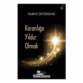 Karanlığa Yıldız Olmak - Nuray Üstündağ