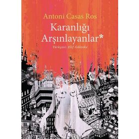 Karanlığı Arşınlayanlar / Antoni Casas Ros / Sel Yayınları