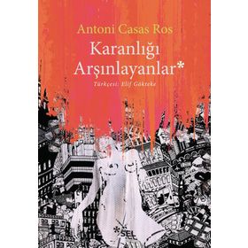 Karanlığı Arşınlayanlar / Antoni Casas Ros / Sel Yayınları