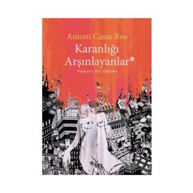 Karanlığı Arşınlayanlar / Antoni Casas Ros / Sel Yayınları