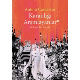 Karanlığı Arşınlayanlar / Antoni Casas Ros / Sel Yayınları