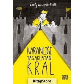 Karanlığı Yasaklayan Kral / Emily Haworth-Booth / Notabene Yayınları