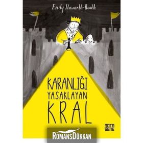Karanlığı Yasaklayan Kral / Emily Haworth-Booth / Notabene Yayınları