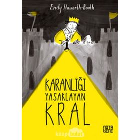 Karanlığı Yasaklayan Kral / Emily Haworth-Booth / Notabene Yayınları