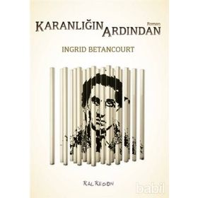 Karanlığın Ardından - Ingrid Betancourt