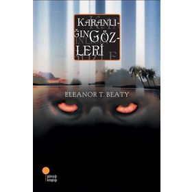 KARANLIĞIN GÖZLERİ - ELEANOR T. BEATY