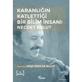 Karanlığın Katlettiği Bir Bilim İnsanı - Necdet Bulut