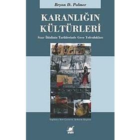 KARANLIĞIN KÜLTÜRLERİ - BRYAN D. PALMER