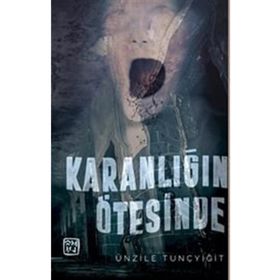 Karanlığın Ötesinde - Ünzile Tunçyiğit