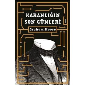 Karanlığın Son Günleri - Graham Moore