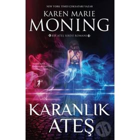 Karanlık Ateş - Bir Ateş Serisi Romanı - Karen Marie Moning