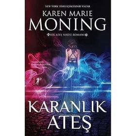 Karanlık Ateş - Bir Ateş Serisi Romanı - Karen Marie Moning