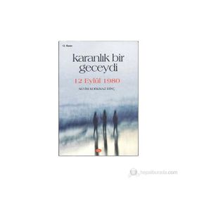 KARANLIK BIR GECEYDI 12 EYLÜL 1980 - SEVIM KORKMAZ DİNÇ