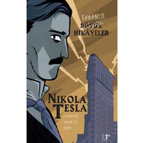 Karanlık Büyük Hikayeler - Nikola Tesla