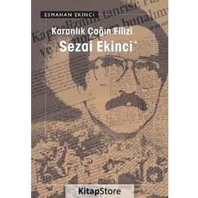 KARANLIK ÇAĞIN FILIZI SEZAI EKINCI - ESMAHAN EKINCI