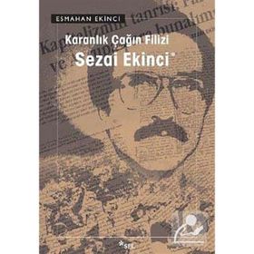KARANLIK ÇAĞIN FILIZI SEZAI EKINCI - ESMAHAN EKINCI