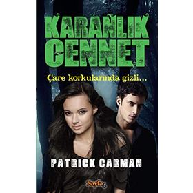 KARANLIK CENNET ÇARE KORKULARINDA GIZLI - PATRICK CARMAN