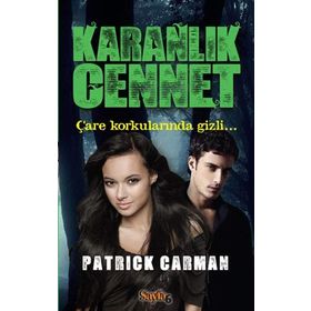 KARANLIK CENNET ÇARE KORKULARINDA GIZLI - PATRICK CARMAN