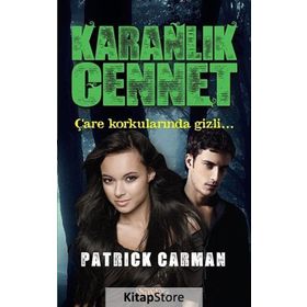 KARANLIK CENNET ÇARE KORKULARINDA GIZLI - PATRICK CARMAN