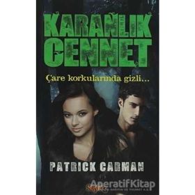 KARANLIK CENNET ÇARE KORKULARINDA GIZLI - PATRICK CARMAN