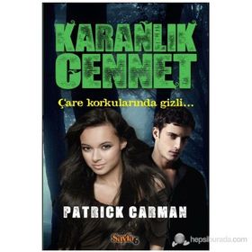 KARANLIK CENNET ÇARE KORKULARINDA GIZLI - PATRICK CARMAN